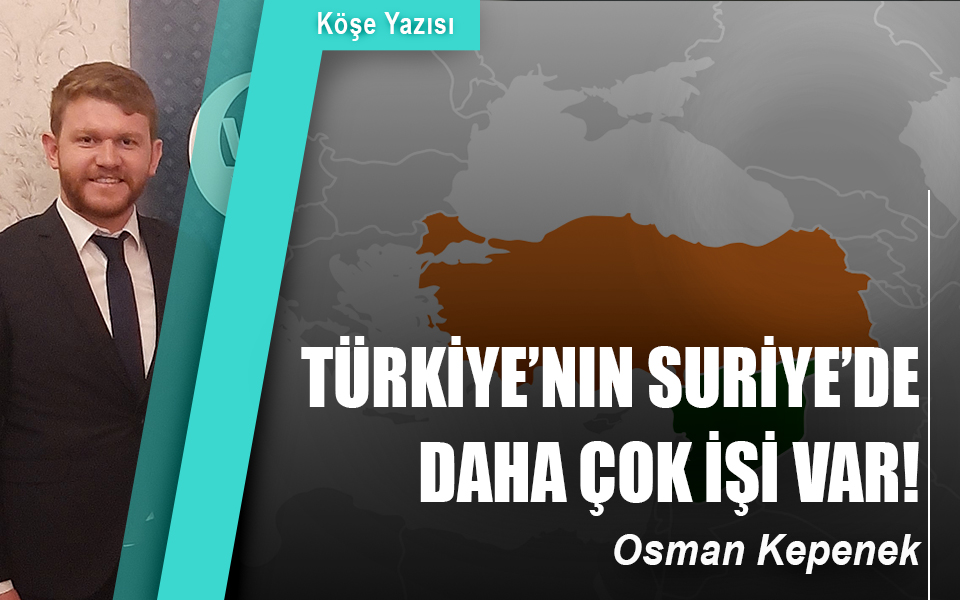 778169Türkiye’nin Suriye’de Daha Çok İşi Var!.jpg